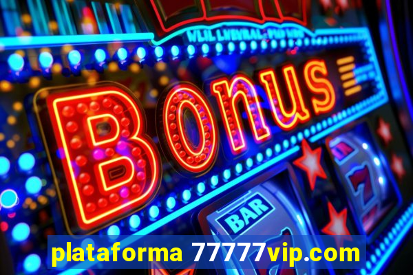 plataforma 77777vip.com